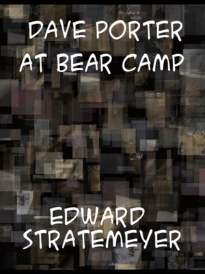 cover image of Dave Porter At Bear Camp  or, the Wild Man of Mirror Lake